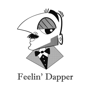 Feelin' Dapper T-Shirt