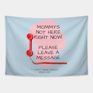 Mommy's Not Here Right Now Tapestry