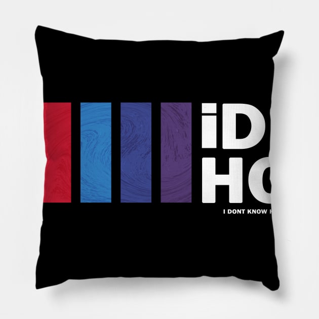 iDKHOW Pillow by strasberrie