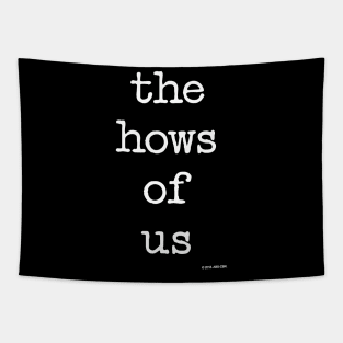 The Hows Of Us T-Shirt Tapestry