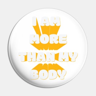 I Am More Than My Body Pin