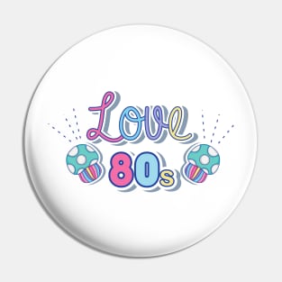 I love the 80s Pin