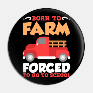 Born To Farm Forced To School Farmer Children Gift Pin