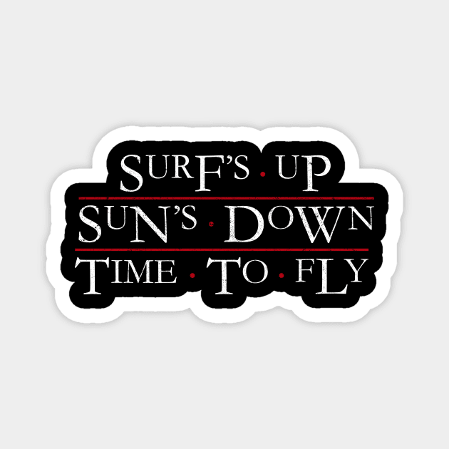 Surf's up, Sun's down, Time to fly Magnet by BOEC Gear