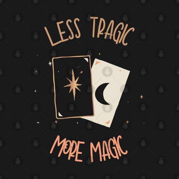 Less Tragic More Magic Tarot Cards Fortune Teller by LegitHooligan