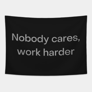 Quote, Nobody Cares Work Harder Tapestry