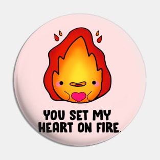 You Set My Heart On Fire Pin