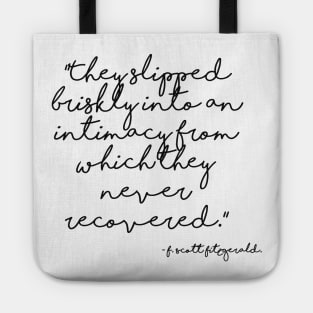 Slipped briskly into an intimacy - Fitzgerald quote Tote