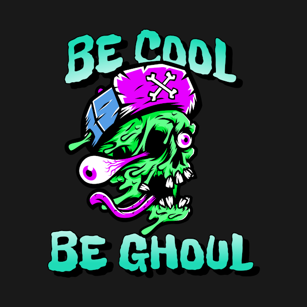 Be cool, Be ghoul by Power Clothing