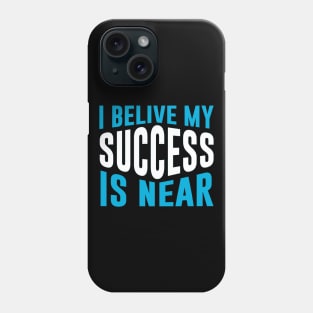 My success is near Phone Case