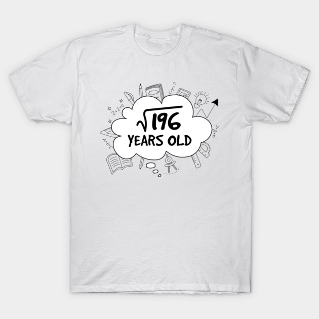 14th Birthday Square Root Of 196 Shirt 14 Yrs Years Old 14th Birthday Maglietta Teepublic It