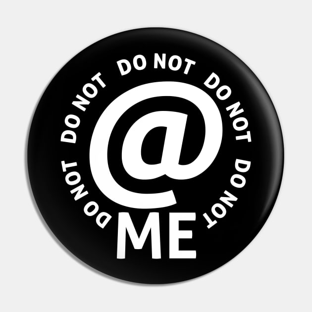 do not at me (white text) Pin by talenlee