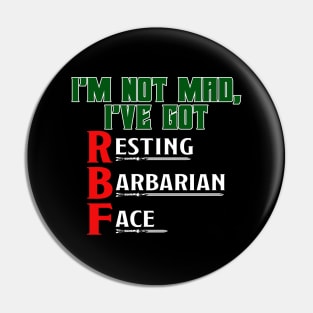 I'm Not Mad, I've Got Resting Barbarian Face Pin