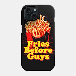 Fries Before Guys Phone Case