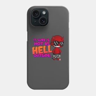 It sure is Hot as Hell Outside! Phone Case