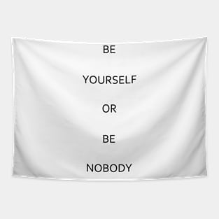 Be yourself or be nobody Tapestry