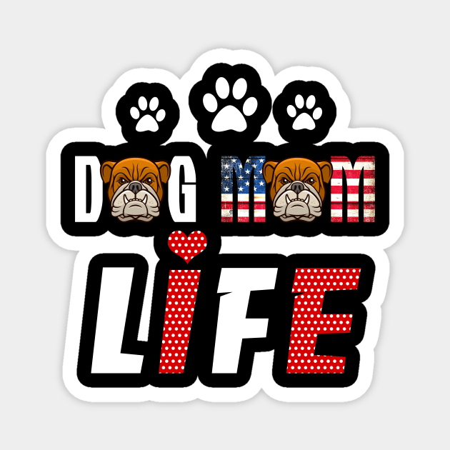 Bulldog Mom Life Patriotic America 4Th Of July Magnet by schaefersialice