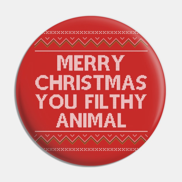 Merry Christmas You Filthy Animal Pin by Dopamine Creative