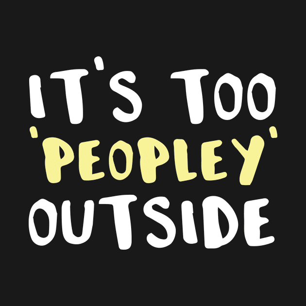 It’s Too Peopley Outside by Tracy