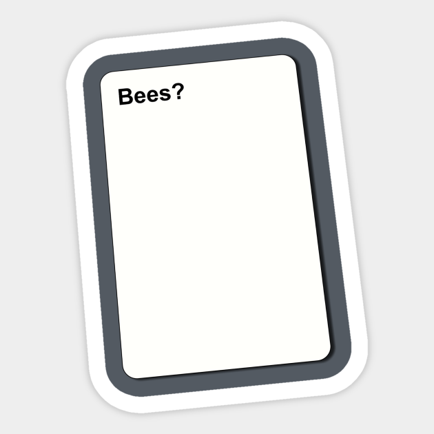 Bees? - Humor - Sticker