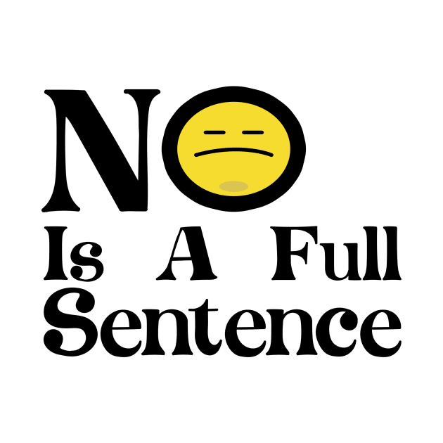 No Is A Full Sentence by Ras-man93