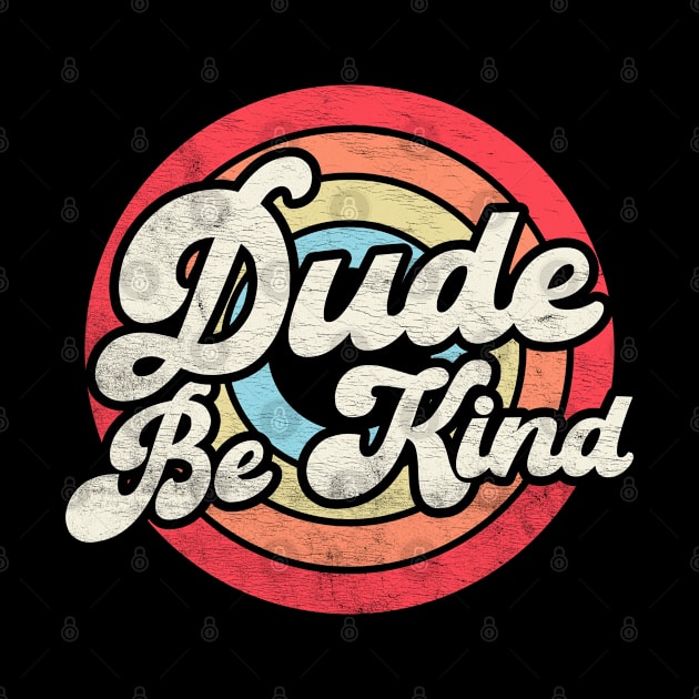 Dude Be Kind Kids Unity Day Anti Bullying Vintage by BramCrye