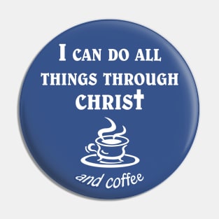 All Things Through Christ and Coffee Pin