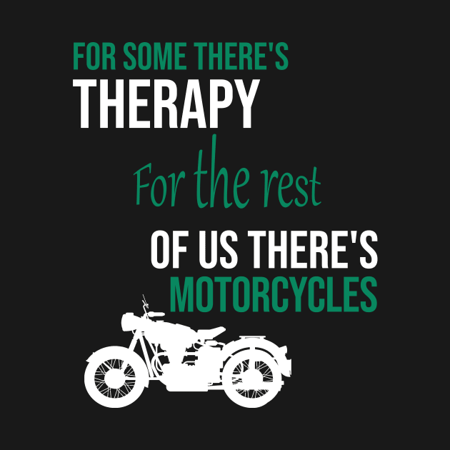 For some there's therapy for the rest of us there's motorcycles by cypryanus