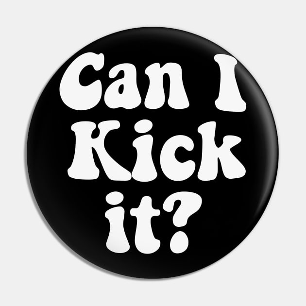 Can I Kick It Retro Pin by TomCage