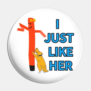 I JUST LIKE HER Pin