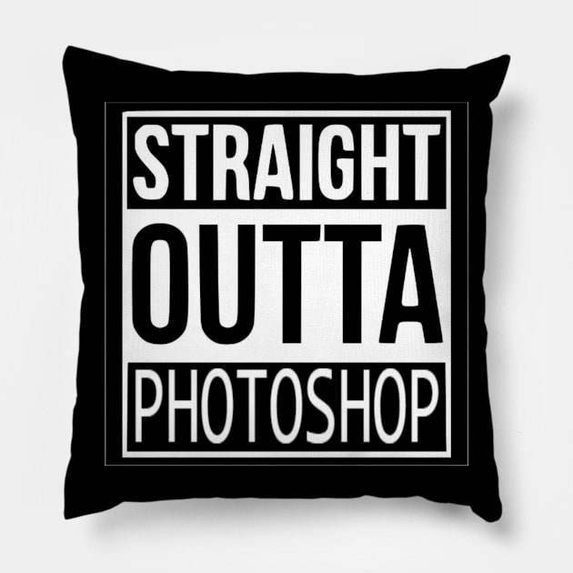 Straight Outta Photoshop Pillow by KENNYKO