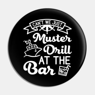 Can't We Just Muster Drill At The Bar Cruise Vacation Funny Pin