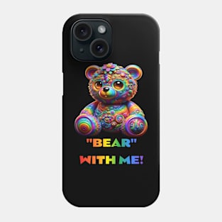 Bear with me Phone Case