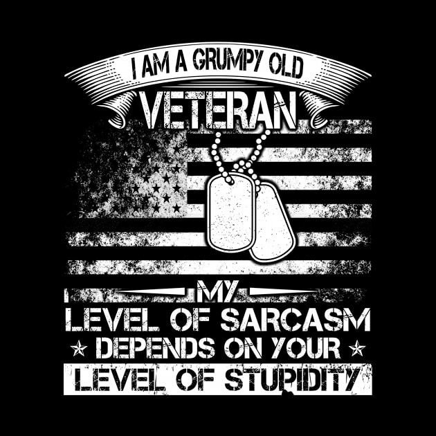 I 'm a grumpy old veteran my level of sarcasm depends on your level of stupidty by tranhuyen32