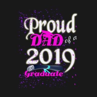 proud dad of a 2019 graduate T-Shirt