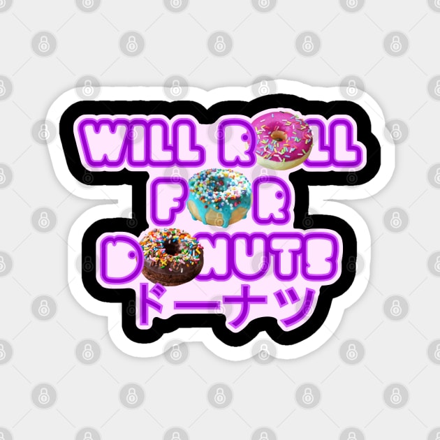 Will roll for donuts Magnet by undersideland