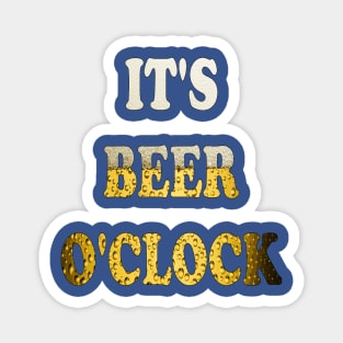 It's beer o'clock Magnet