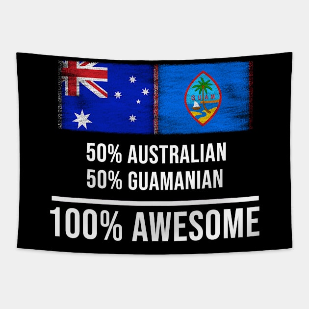 50% Australian 50% Guamanian 100% Awesome - Gift for Guamanian Heritage From Guam Tapestry by Country Flags