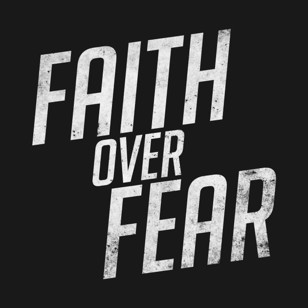 Faith over Fear by WinterWolfDesign