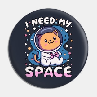 I Need My Space Kawaii Astronaut Cat In Space Pin