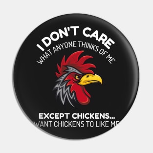 I don't care what anyone thinks of me except chickens funny Pin