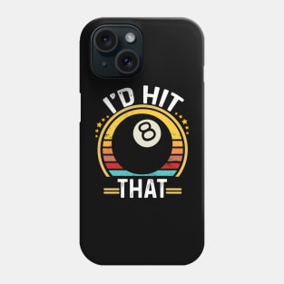 Billiards Funny I'd Hit That 8 Eight Ball Pool Player Phone Case