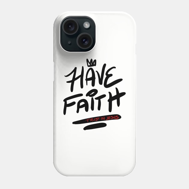 Have Faith Phone Case by flimflamsam