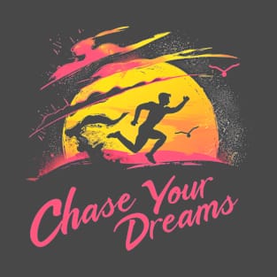 Chase Your Dreams T-Shirt