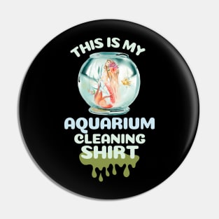 This is my aquarium cleaning shirt Pin