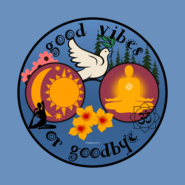 Good Vibes or Goodbye by FunkilyMade