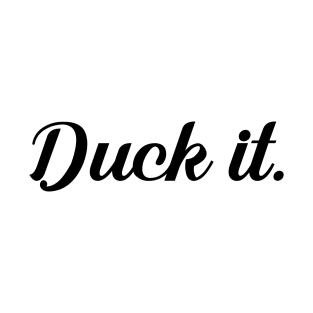 Duck it T-Shirt