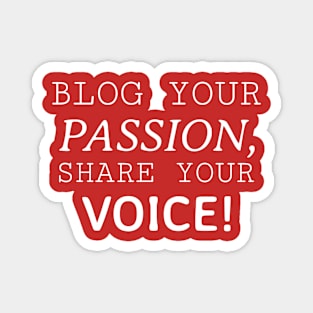 Bloggers are passionate with their voice Magnet