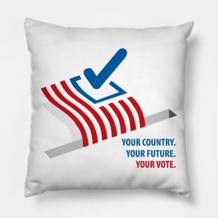 Your Country. Your Future. Your Vote. Pillow