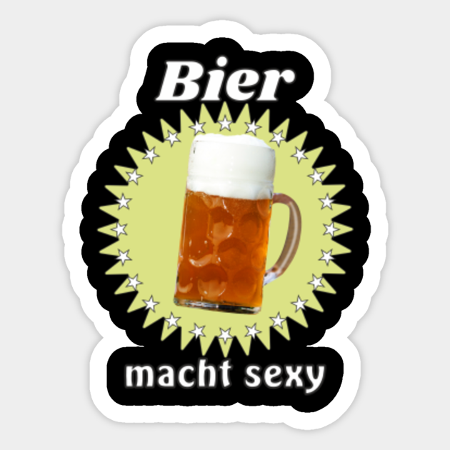 Bierglas Design Bier Macht Sexy Bierglas Design Bier Macht Sexy Sticker Teepublic